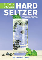 How to Make Hard Seltzer: Refreshing Recipes for Sparkling..
